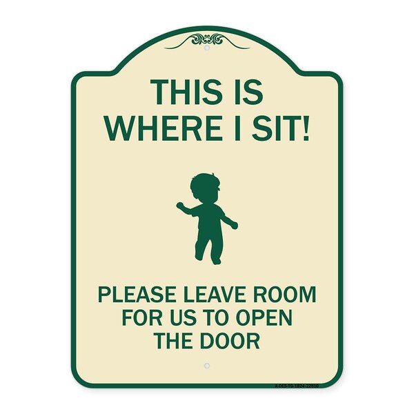 This Is Where I Sit! Please Leave Room for Us to Open Door Aluminum Sign, 24" x 18", TG-1824-22810